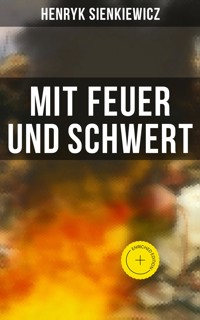 Mit Feuer und Schwert - Henryk Sienkiewicz - E-Book