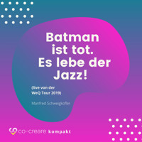 Batman ist tot - Es lebe der Jazz! (live von der WeQ Tour 2019) - Co-Creare - Hörbuch