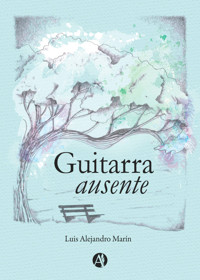 Guitarra ausente - Luis Alejandro Marín - E-Book