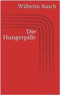 Die Hungerpille - Wilhelm Busch - E-Book
