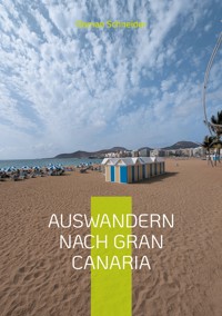 Auswandern nach Gran Canaria - Roman Schneider - E-Book