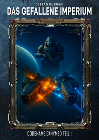 Das gefallene Imperium – Codename Ganymed Teil I - Stefan Burban - E-Book
