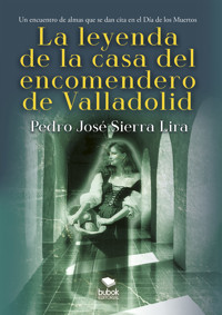 La leyenda de la casa del encomendero de Valladolid - Pedro Sierra Lira - E-Book