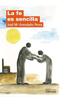 La fe es sencilla - José Mª Avendaño Perea - E-Book
