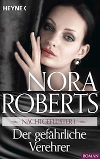 Nachtgeflüster 1. Der gefährliche Verehrer - Nora Roberts - E-Book