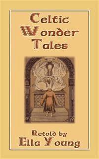 CELTIC WONDER TALES - 12 wonderous Celtic children's stories - Various Unknown - E-Book