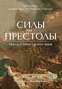Силы и престолы. Новая история Средних веков - Дэн Джонс - E-Book