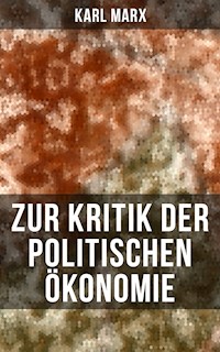 Zur Kritik der politischen Ökonomie - Karl Marx - E-Book