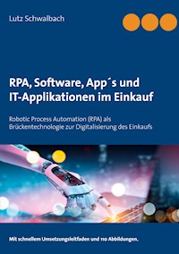 RPA, Software, App´s und IT-Applikationen im Einkauf - Lutz Schwalbach - E-Book