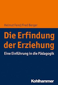 Die Erfindung der Erziehung - Fred Berger - E-Book