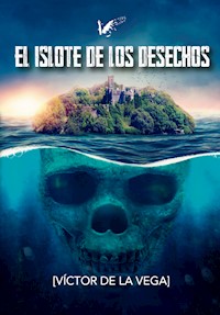 El islote de los desechos - Víctor De la Vega - E-Book