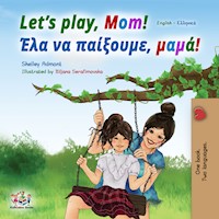 Let’s Play, Mom! Έλα να παίξουμε, μαμά! - Shelley Admont - E-Book