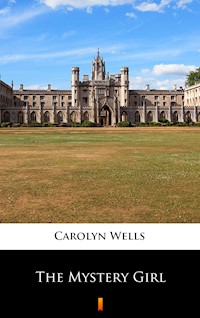The Mystery Girl - Carolyn Wells - E-Book