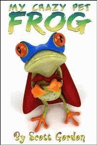 My Crazy Pet Frog - Scott Gordon - E-Book
