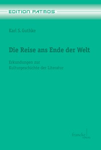 Die Reise ans Ende der Welt - Karl S Guthke - E-Book