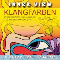 Inner View - Klangfarben - Instrumentale Klangreise zur Innenschau im Jetzt -  - Hörbuch