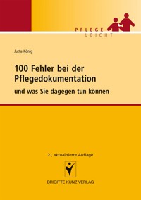 100 Fehler bei der Pflegedokumentation - Jutta König - E-Book