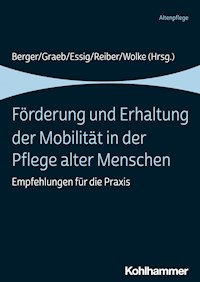 Förderung und Erhaltung der Mobilität in der Pflege alter Menschen - - E-Book