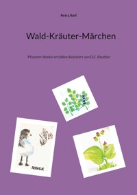 Wald-Kräuter-Märchen - Petra Reif - E-Book