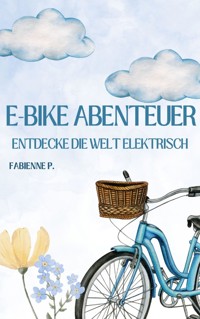 E-Bike Abenteuer - Fabienne P. - E-Book