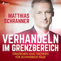 Verhandeln im Grenzbereich - Strategien und Taktiken für schwierige Fälle (Ungekürzt) - Matthias Schranner - Hörbuch
