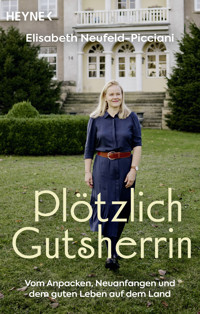 Plötzlich Gutsherrin - Elisabeth Neufeld-Picciani - E-Book