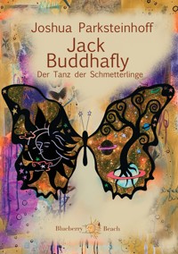 Jack Buddhafly - Joshua Parksteinhoff - E-Book