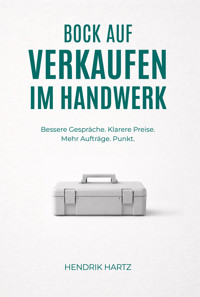 Bock auf Verkaufen im Handwerk - Hendrik Hartz - E-Book