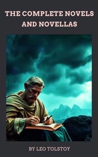 The Complete Novels and Novellas - Leo Tolstoy - E-Book