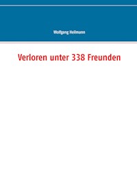 Verloren unter 338 Freunden - Wolfgang Heilmann - E-Book