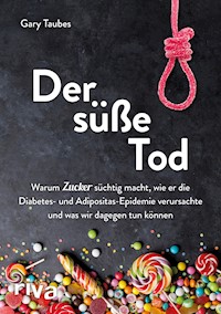 Der süße Tod - Gary Taubes - E-Book