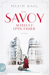 Das Savoy - Aufbruch einer Familie - Maxim Wahl - E-Book