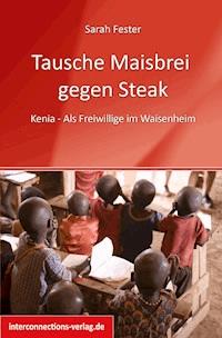 Tausche Maisbrei gegen Steak - Sarah Fester - E-Book