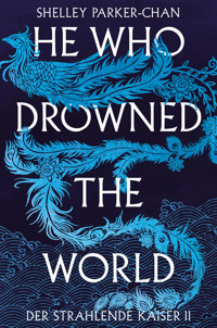 He Who Drowned the World (Der strahlende Kaiser II) - Shelley Parker-Chan - E-Book