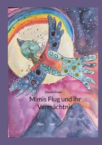Mimis Flug und ihr Vermächtnis - Claudia Friese - E-Book