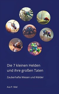 Die 7 kleinen Helden und ihre grossen Taten - Ava P. Miel - E-Book