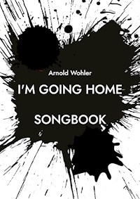 I'm going home - Arnold Wohler - E-Book
