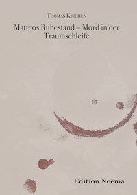 Matteos Ruhestand - Mord in der Traumschleife - Thomas Kirchen - E-Book