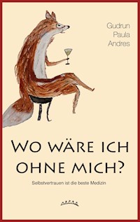 Wo wäre ich ohne mich? - Gudrun Paula Andres - E-Book