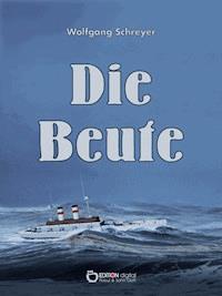 Die Beute - Wolfgang Schreyer - E-Book