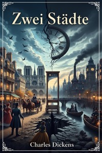 Zwei Städte - Charles Dickens. - E-Book