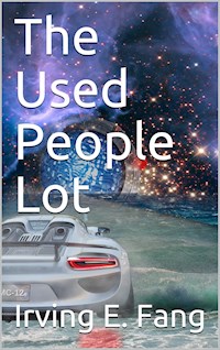 The Used People Lot - Irving Fang - E-Book