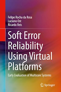 Soft Error Reliability Using Virtual Platforms - Felipe Rocha da Rosa - E-Book