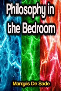 Philosophy in the Bedroom - Marquis De Sade - E-Book