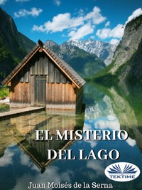 El Misterio Del Lago - Juan Moisés De La Serna - E-Book