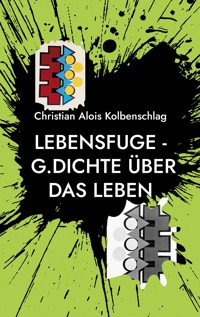 Lebensfuge - Christian Alois Kolbenschlag - E-Book
