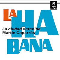 La Habana - Martín Caparrós - Hörbuch