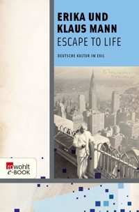 Escape to Life - Erika Mann - E-Book