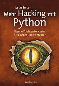 Mehr Hacking mit Python - Justin Seitz - E-Book