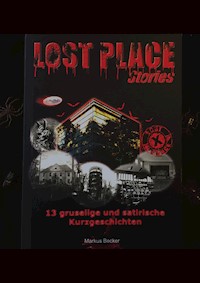 Lost Place Stories - Markus Becker - E-Book